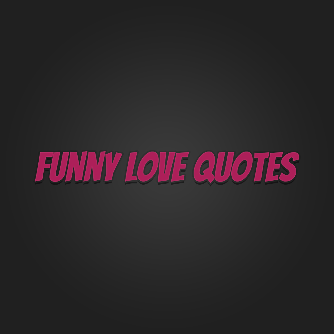 50 Funny Love Quotes and Sayings with Pictures | TheLoveBits 50 Funny Love Quotes and Sayings with Pictures | TheLoveBits